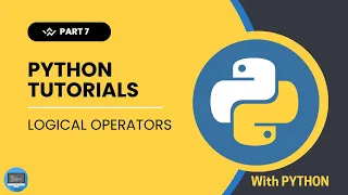 Python Tutorial for Beginners Logical Operators in Python Part 9
