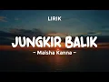 JUNGKIR BALIK - MAISHA KANNA | Lirik Lagu Pop Terbaru 2024 | Lagu Trending Hari Ini