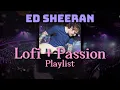 Download Lagu Ed Sheeran Lofi - Passionate \u0026 Romantic Chill Beats for Love \u0026 Focus (Faderbot Lofi)