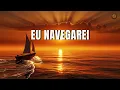 Lagu EU NAVEGAREI | Fundo Musical para Momento com o Espírito Santo