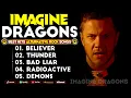 Lagu Imagine Dragons 💥 Greatest Hits Full Album 2025 🎶 Ultimate Rock Mix | Believer, Thunder, Demons