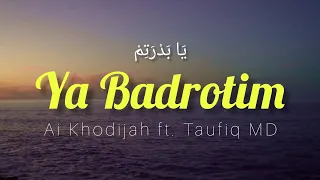 Download Ya Badrotim. Ai Khodijah ft. Taufik MD. || Sholawat penenang hati MP3