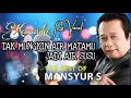 Download Lagu TAK MUNGKIN AIR MATAMU JADI AIR SUSU - MANSUR S || KARAOKE ORIGINAL NO VOCAL