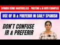Preferir Ir Verbs in Spanish Conjugation Meaning Daily Use Examples Learn Spanish Easily