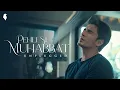 Lagu Ali Zafar | Pehli Si Muhabbat | Unplugged | Official Video