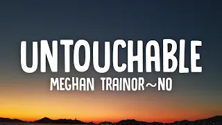 meghan trainor no lyrics untouchable