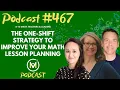 Ep467 The One-Shift Strategy to Improve Your Math Lesson Planning