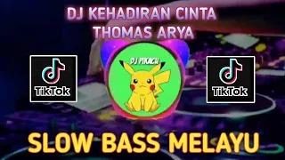 Download Dj Kehadiran Cinta Thomas Arya Slow Full Bass X DJ Pikacu MP3