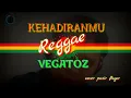 Download Lagu REGGAE - KEHADIRANMU - COVER PASIR POGOR - VEGATOZ