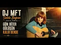 Selda Bağcan - Gülüşün Kalır Bende ( DJ MFT Remixe's) Türkçe Cover Remix - Türkçe Deep House