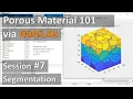 7 - Pore space segmentation Porous Material 101 via MATLAB