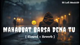 Download Mohabbat Barsa Dena Tu [Slowed and Reverb] || Arijit Singh  Slowed and Reverb || #arjitsingh MP3