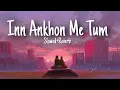 Download Lagu In Aankho Me Tum Jab Se Ho Gye Gum 2025 Lofi Version Song | Lofi Tape | Jodha Akbar Zee tv