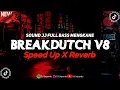 Download Lagu DJ Sound JJ Breakdutch V8 Full Bass Mengkane (Speed Up X Reverb)🎧