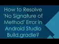 How to Resolve No Signature of Method Error in Android Studio Build gradle