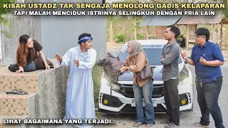 KISAH USTADZ TAK SENGAJA MENOLONG GADIS KELAPARAN TAPI MALAH MENCIDUK ISTRINYA SELINGKUH‼️ternyata..