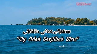 Download Nahla Ft. Aslam - Oy Adek Berjilbab Biru (Official Lyric Video) MP3