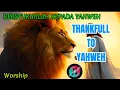 Bersyukurlah kepada YAHWEH - Be Thankful to YAHWEH - CEW Worship. 🎧lagurohani