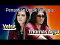 Lagu Penantian Untuk Bahagia Lyrics (Thomas Arya feat Yelse)