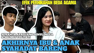 AKHIRNYA IBU & ANAK SYAHADAT BARENG - Sri Mei Yuliyati & Suranta Apriliano Sinulingga