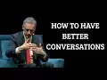 Jordan Peterson How to Have Better Conversations