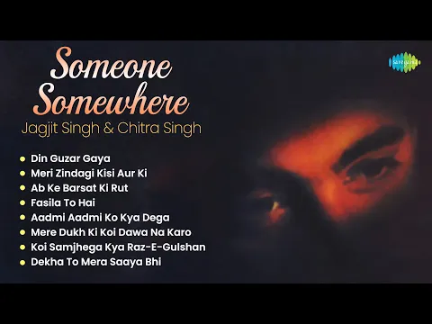 Download MP3 Jagjit Singh Ghazals | Someone Somewhere Full Album | Din Guzar Gaya | Meri Zindagi Kisi Aur Ki