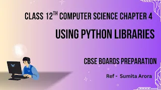 Using Python Libraries Class 12 CS Chapter 4 Notes Included CBSE Computer Science