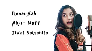 Download NAFF - KENANGLAH AKU ( cover by TIVAL SALSABILA ) MP3