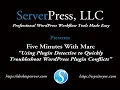 Five Minutes Or So With Marc How to Quickly Troubleshoot WordPress Plugin Conflicts