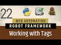 Part 22 - Tags Grouping Tests in Robot FrameworkRobot Selenium with Python
