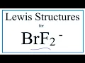 How to Draw the Lewis Dot Structure for BrF2-