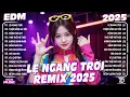 Lệ Ngang Trời Remix ♫ BXH Nhạc Trẻ Remix Hay Nhất 2025 - Top 15 Bản EDM TikTok Hot Trend TRIỆU VIEW