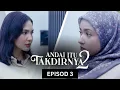 Lagu [EPISOD PENUH] ANDAI ITU TAKDIRNYA 2 - EP3