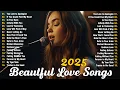 Download Lagu Beautiful Songs 2025 | Soft \u0026 Romantic Love Ballads – The Perfect Soundtrack for Falling in Love