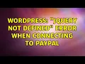 Wordpress jQuery Not Defined Error When Connecting to PayPal