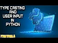 Type Casting and User Input in Python Python Tutorial Spy Hub
