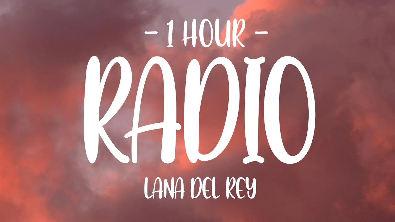 [1 HOUR - Lyrics] Lana Del Rey - Radio