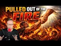 Pulled Out Of Fire And Saved By Fear