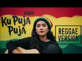 KU PUJA PUJA - Ipank | Cover Reggae Version
