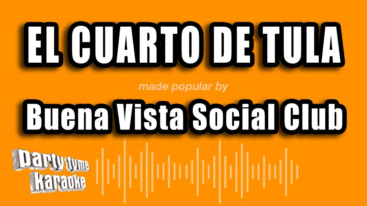 Buena Vista Social Club - El Cuarto De Tula (Versión Karaoke) Buena Vista Social Club - El Cuarto De Tula (Versión Karaoke)