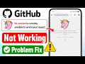 GitHub Down Today No Service Is Currently Available Problem Fix GitHub Not Working Today