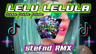 Download DJ LELU LELULA ram pam pam||dj tik tok paling sedap|| [ stefend RMX ] MP3