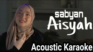 Download Aisyah Istri Rasulullah - Sabyan (Acoustic Karaoke) MP3