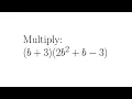 Multiplying a Trinomial by a Binomial