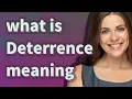 Deterrence meaning of Deterrence