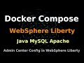 Docker Compose for Java WebSphere Liberty MySQL Apache Admin Center Config in WebSphere Liberty