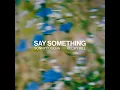 Say Something - Sonny Fodera & Becky Hill