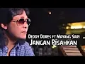 Deddy Dores - Jangan Pisahkan ft Mayang Sari 