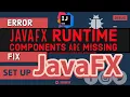 How To Fix JavaFX runtime components are missing and are required to run this application