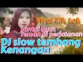 Download Lagu DJ DANGDUT SLOW TEMBANG KENANGAN SEPANJANG MASA (ASIK BUAT TEMAN PERJALANAN)